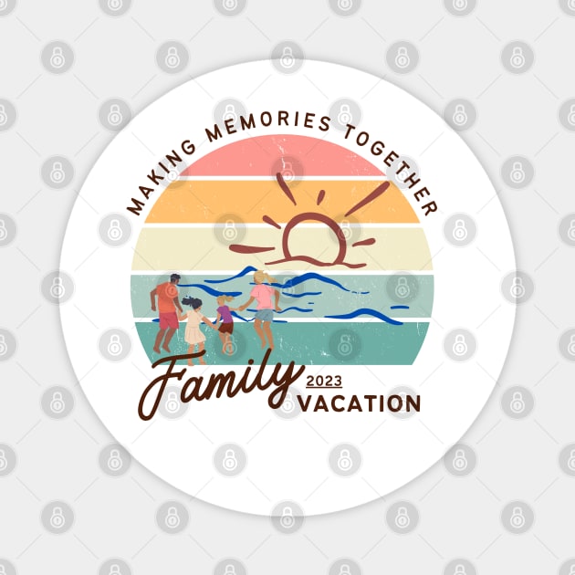 Making Memories Together Family Vacation Magnet by MushMagicWear